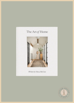 The Art of Home by Shea McGee, a hardcover design book featuring timeless decorating inspiration and thoughtful home styling.